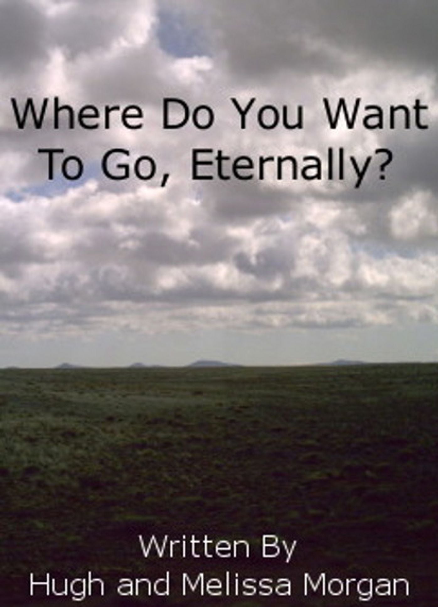 Where Do You Want to Go Eternally?
