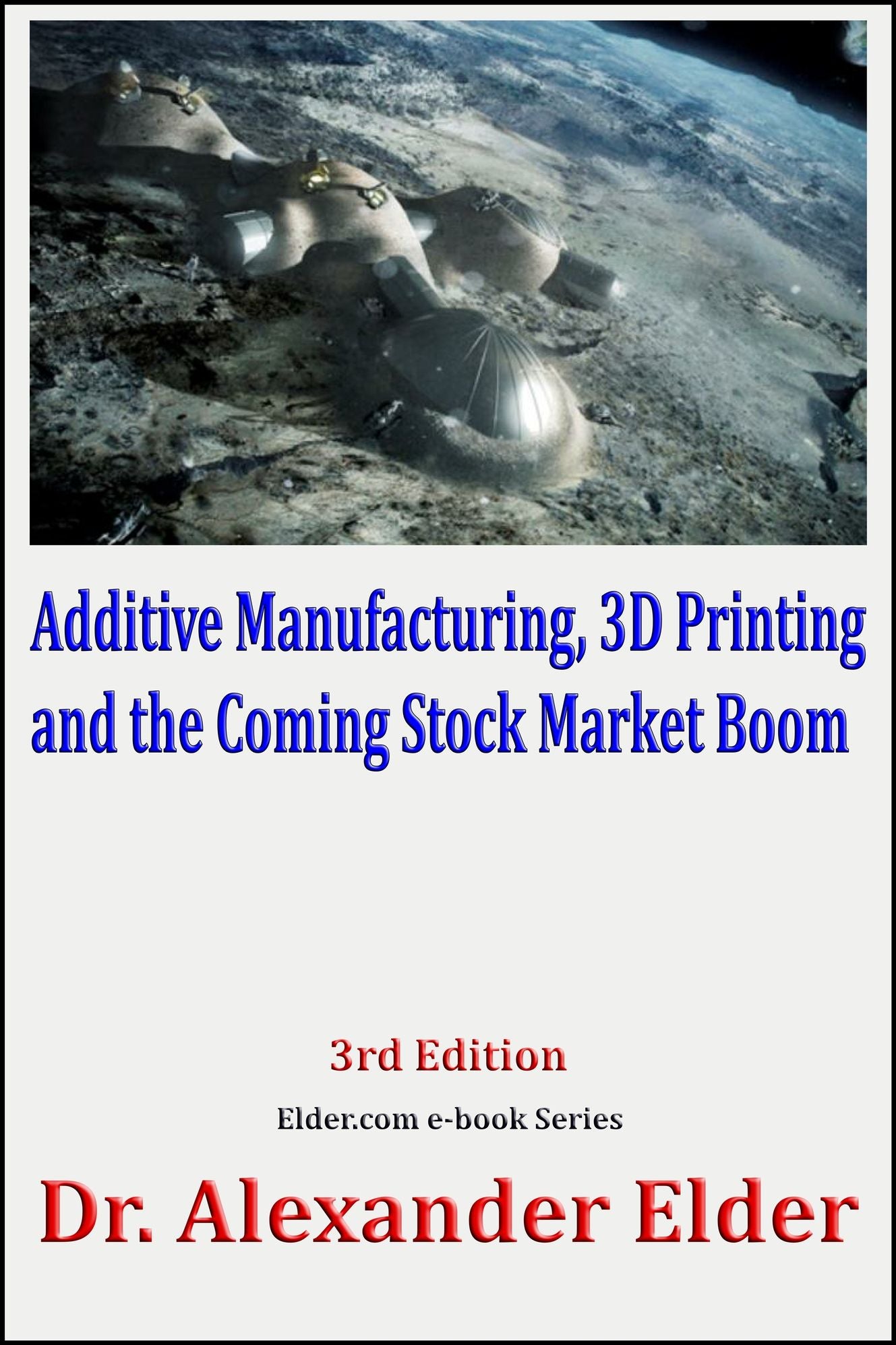 Additive Manufacturing, 3D Printing, and the Coming Stock Market Boom