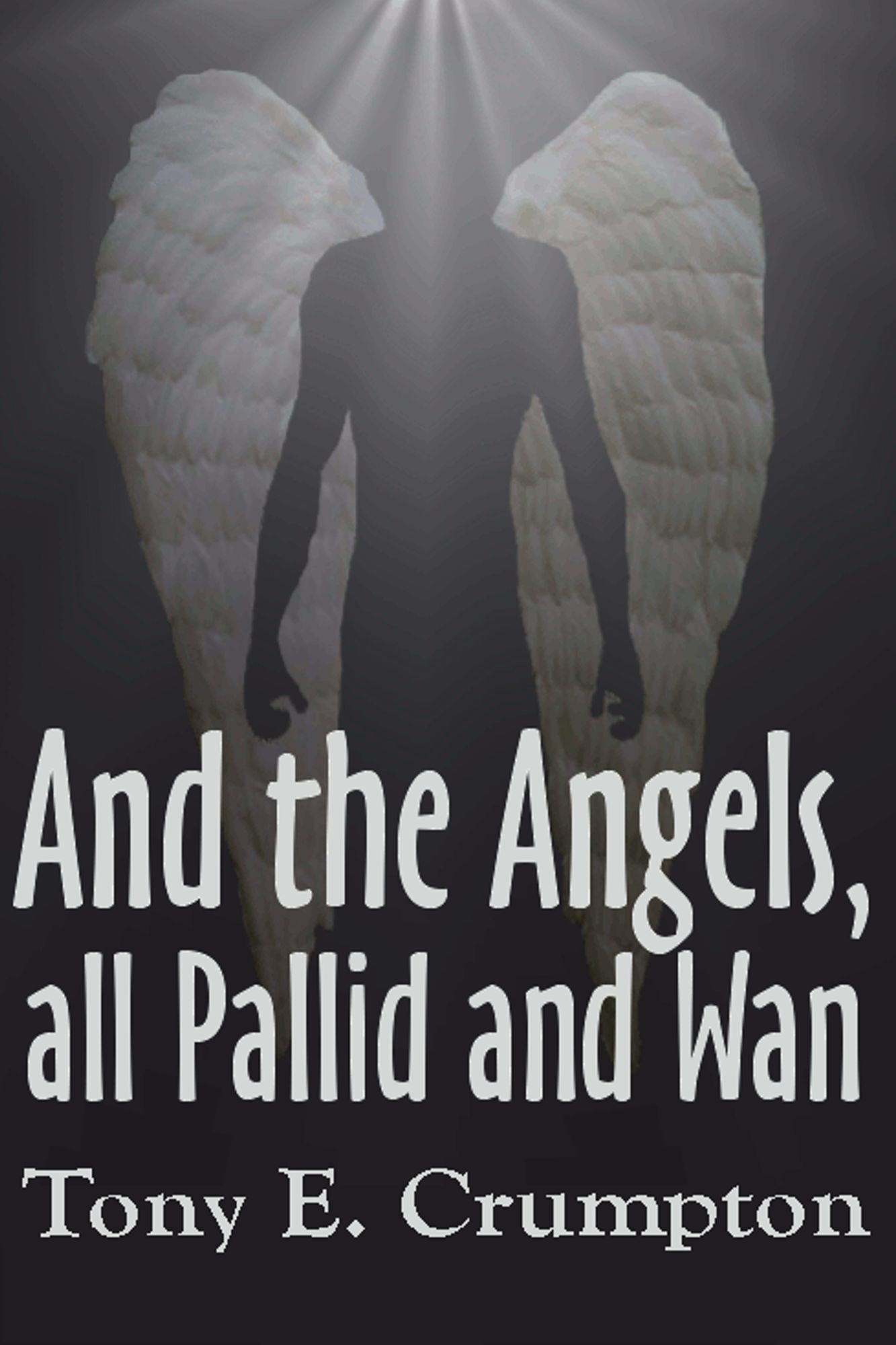 And the Angels, all Pallid and Wan