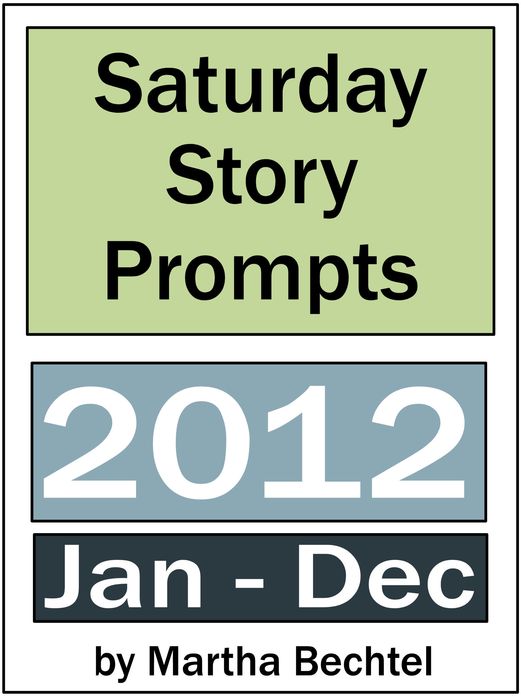 Saturday Story Prompts Collection: 2012