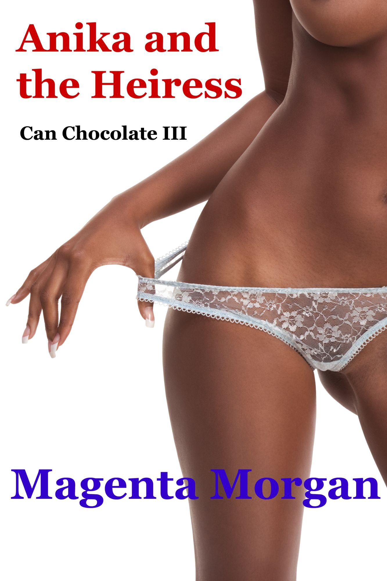 Can Chocolate III: Anika and the Heiress