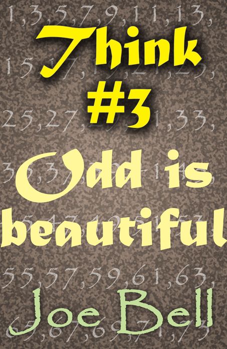 Think #3: Odd is beautiful