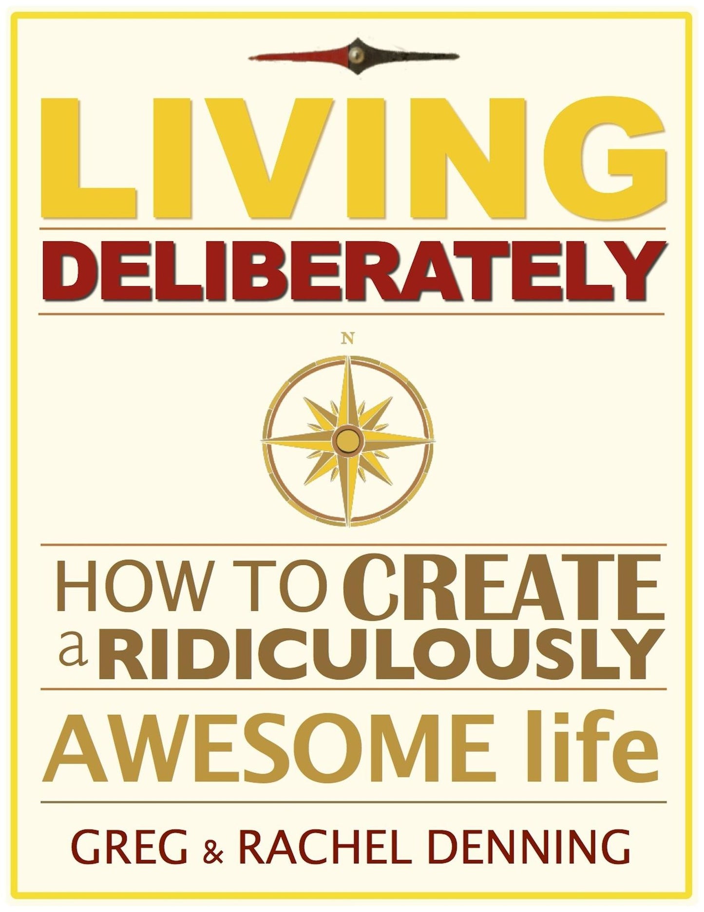 Living Deliberately: How to Create a Ridiculously Awesome Life