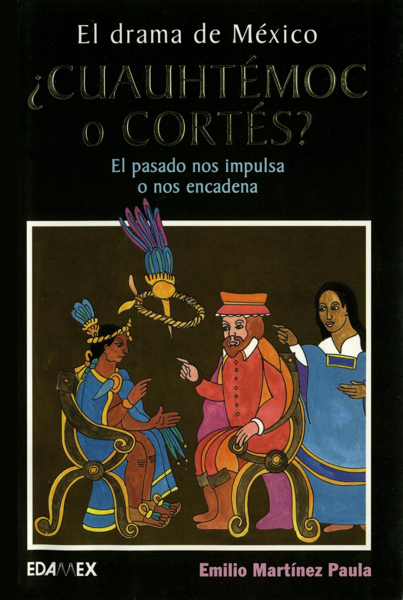 Cuauhtémoc o Cortés?. El pasado nos impulsa o nos encadena