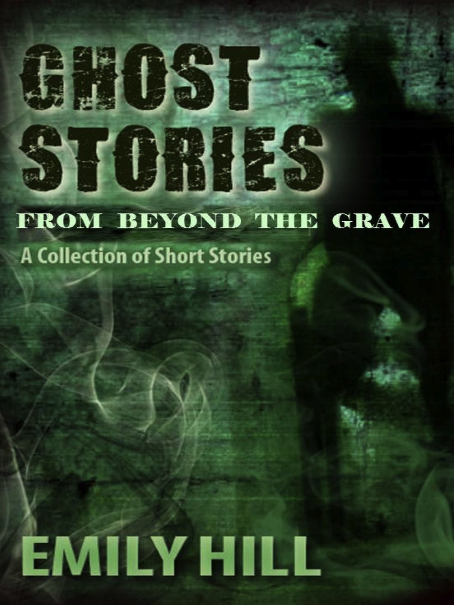 Ghost Stories From Beyond The Grave: A Collection of Short Stories