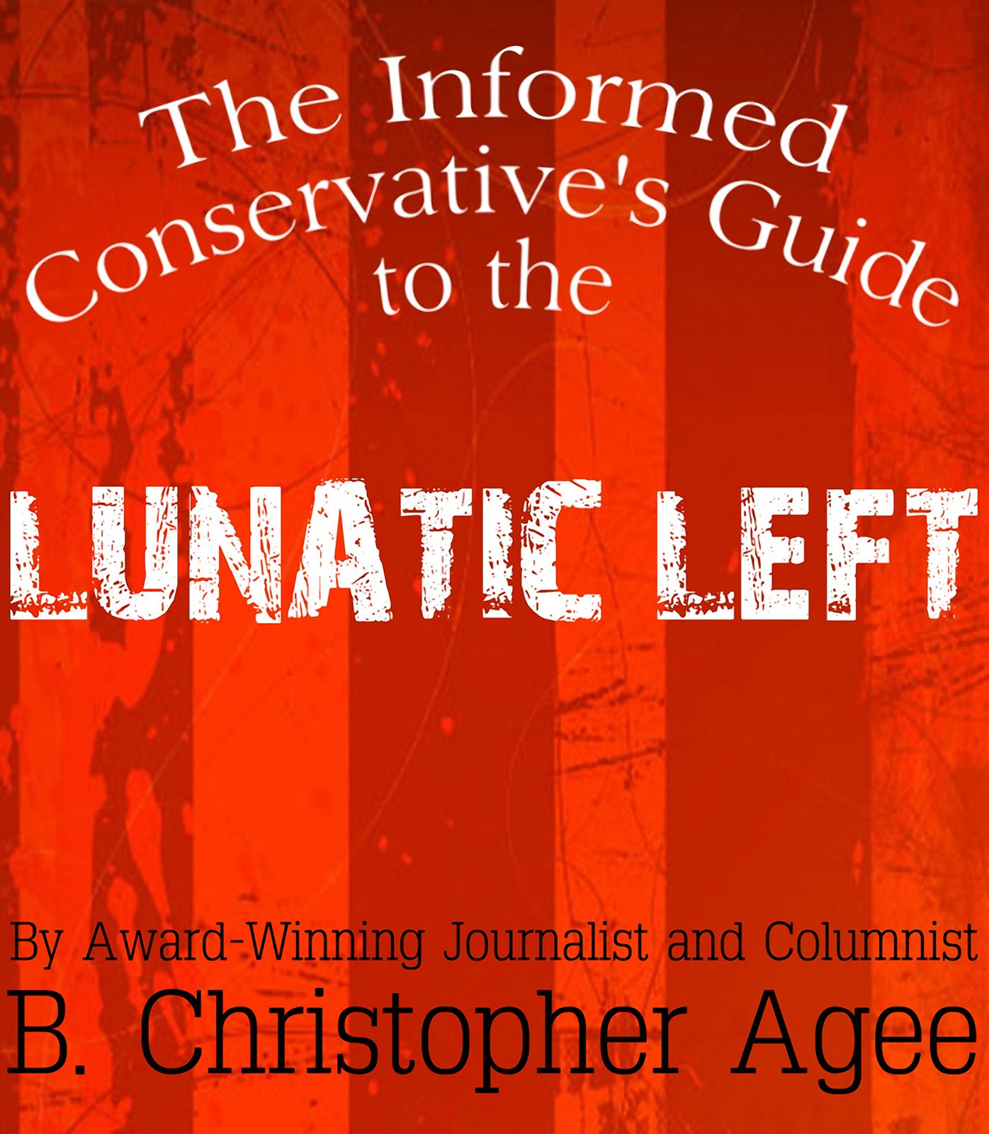 The Informed Conservative's Guide to the Lunatic Left