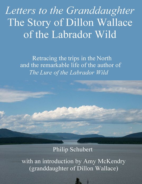 Letters to the Granddaughter: The Story of Dillon Wallace of the Labrador Wild