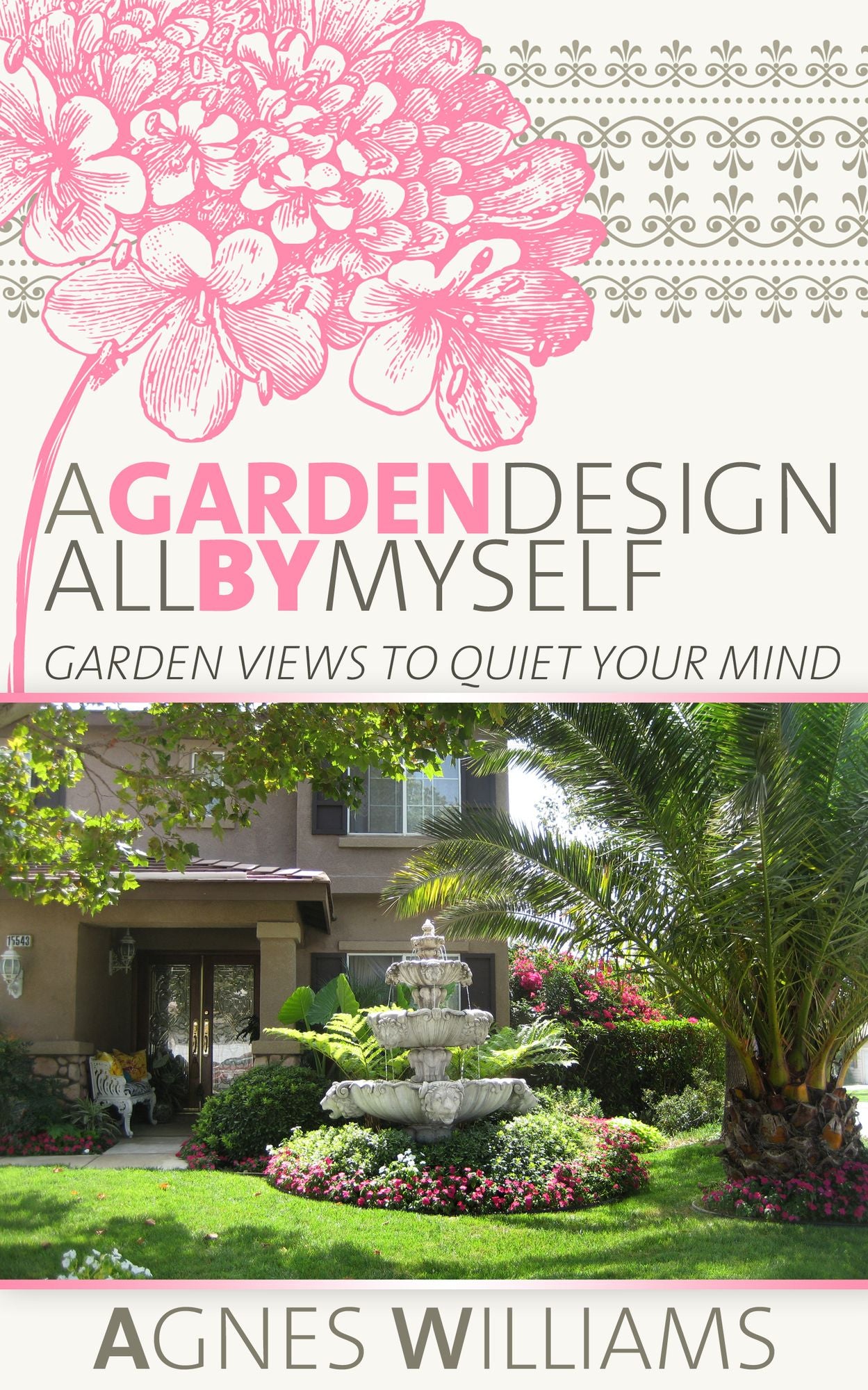 A Garden Design All By Myself: Garden Views To Quiet Your Mind