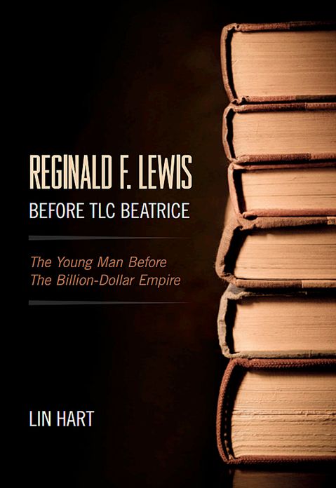 Reginald F. Lewis Before TLC Beatrice: The Young Man Before The Billion-Dollar Empire