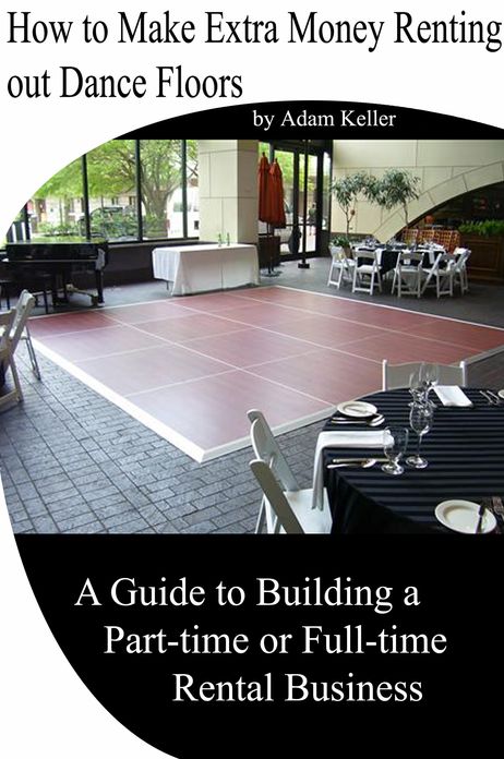 How to Make Extra Money Renting out Dance Floors- A Guide to Building a Part-time or Full-time Rental Business