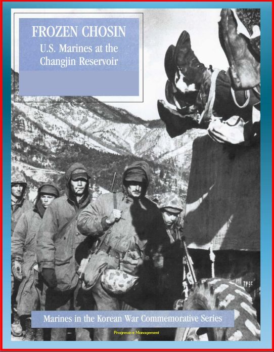 Marines in the Korean War Commemorative Series: Frozen Chosin - U.S. Marines at the Changjin Reservoir