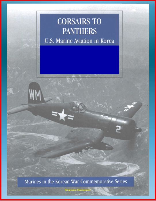 Marines in the Korean War Commemorative Series: Corsairs to Panthers - U.S. Marine Aviation in Korea - Tigercat, F4, Night-Fighter Squadrons, 1st Marine Aircraft, Bell and Sikorsky Helicopters