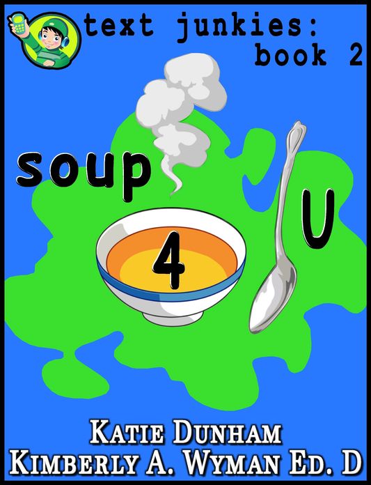 Soup 4 U: Text Junkies Book 2