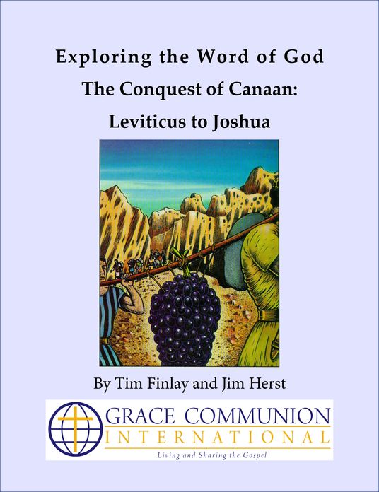 Exploring the Word of God The Conquest of Canaan: Leviticus to Joshua
