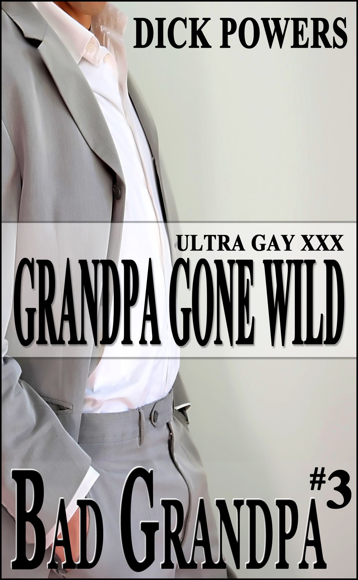 Ultra Gay XXX: Grandpa Gone Wild (Bad Grandpa #3)