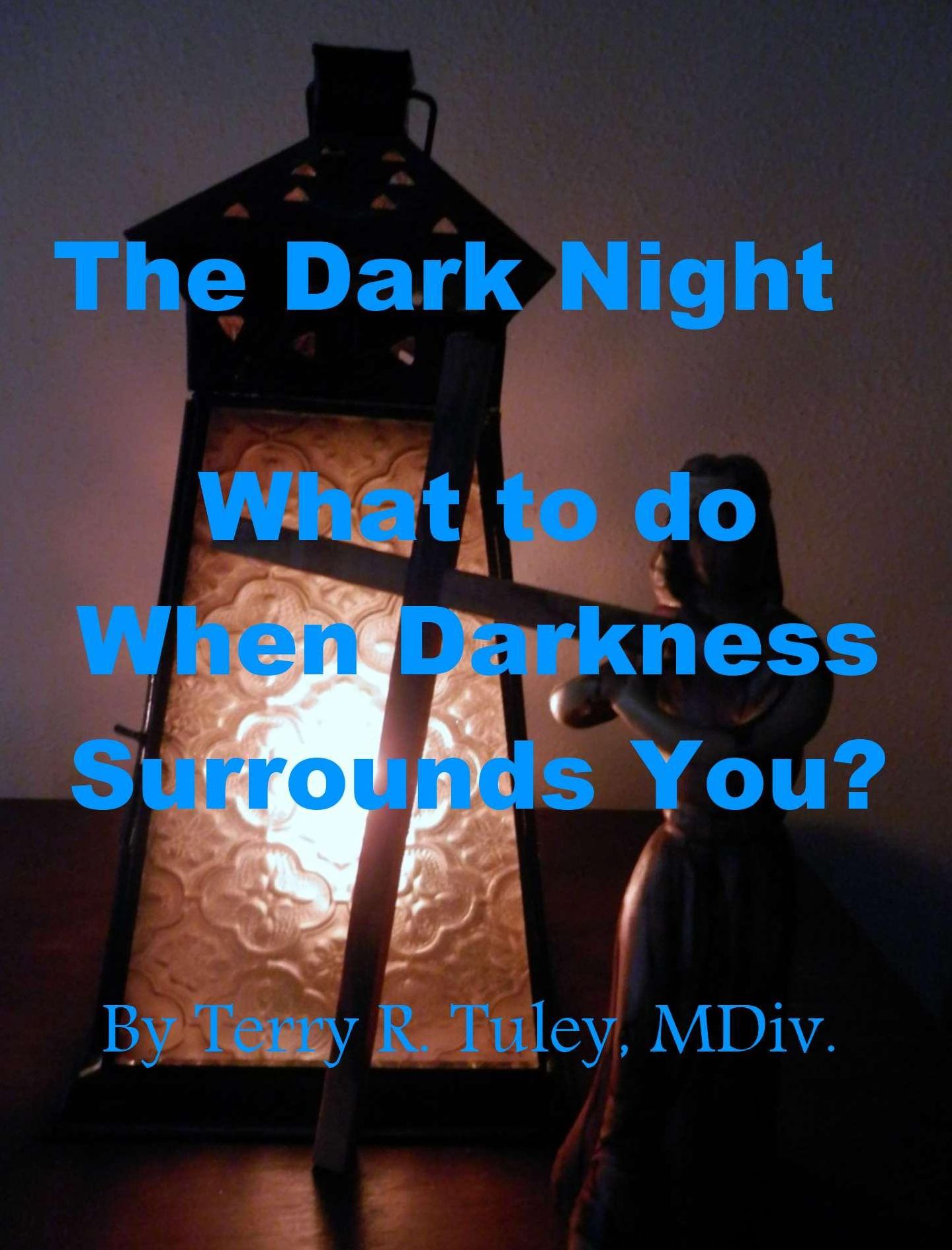 The Dark Night; What to do When Darkness Surrounds You