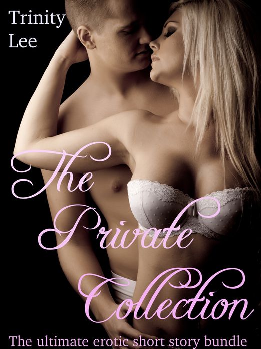 The Private Collection (The Ultimate Erotic Short Story Bundle)
