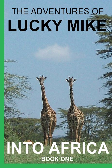 The Adventures of Lucky Mike - Into Africa (Book One)