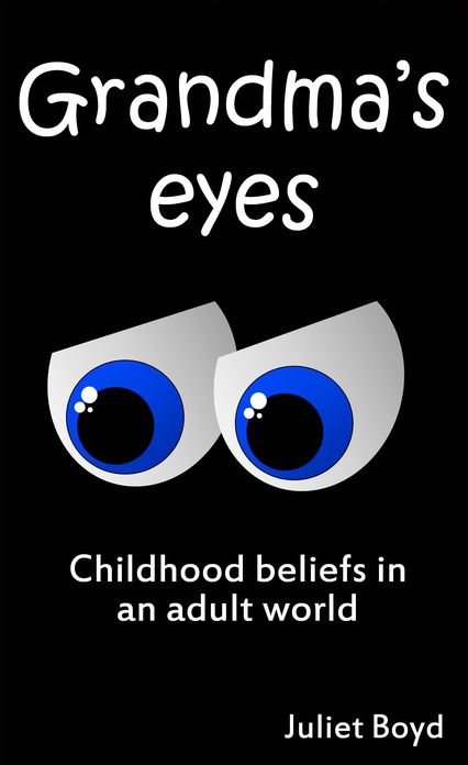 Grandma's Eyes: Childhood Beliefs In An Adult World