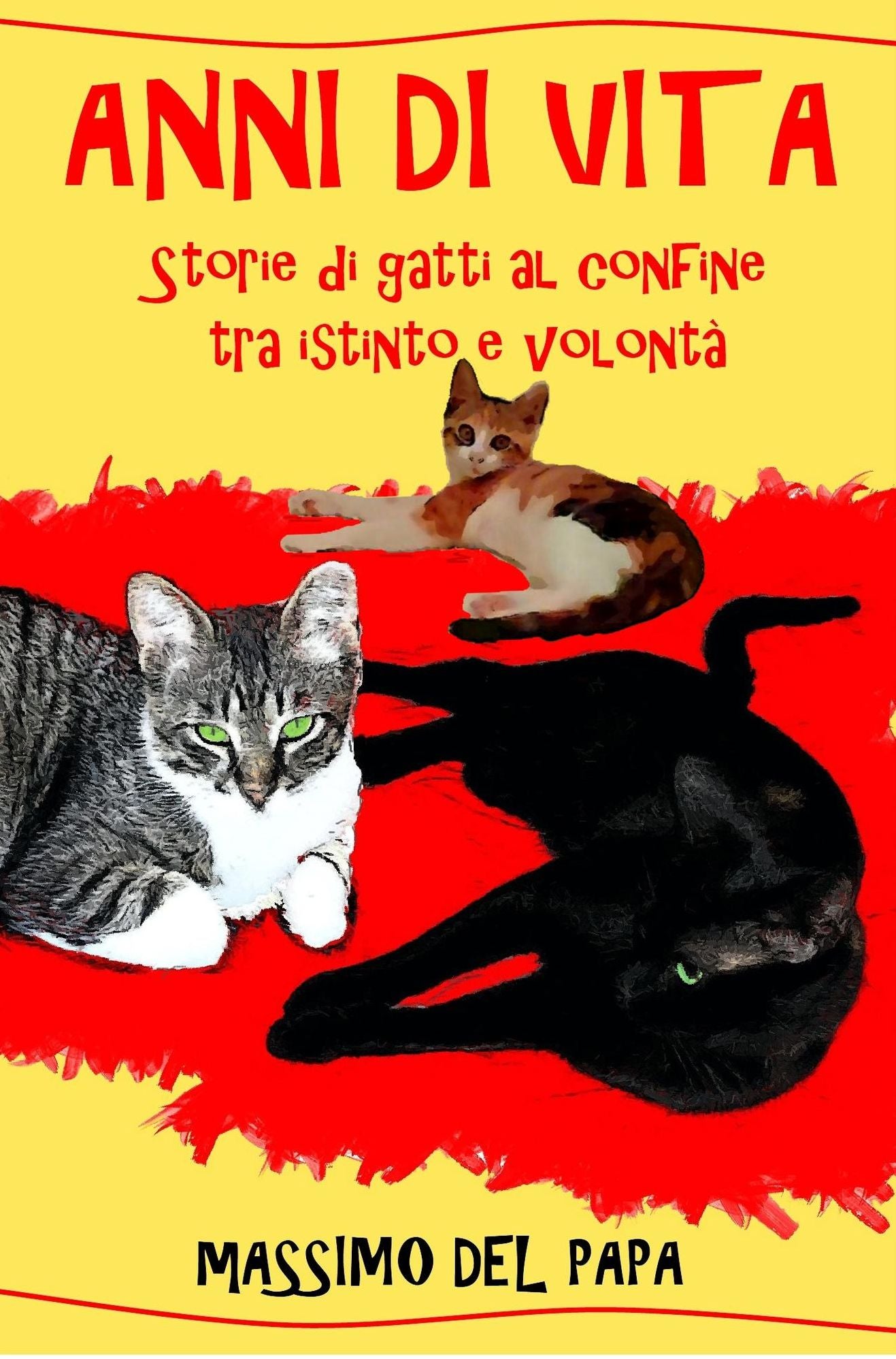 ANNI DI VITA: Storie di gatti al confine tra istinto e volontà