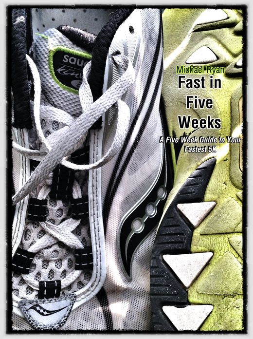 Fast in Five Weeks: A Five Week Guide to Your Fastest 5K