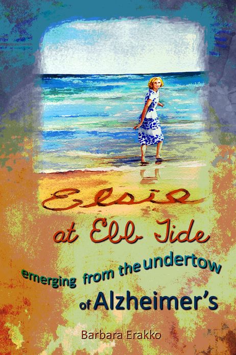 Elsie at Ebb Tide: Emerging from the Undertow of Alzheimer's