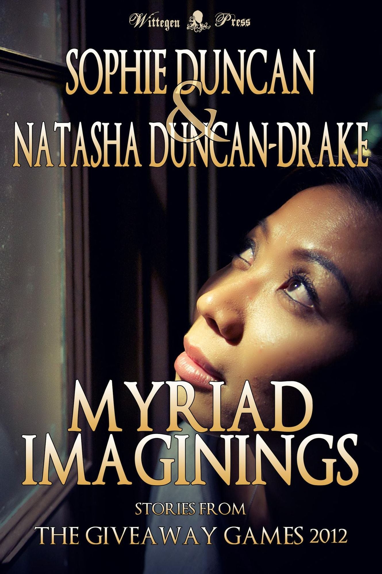 Myriad Imaginings: All The Stories From The Wittegen Press Giveaway Games