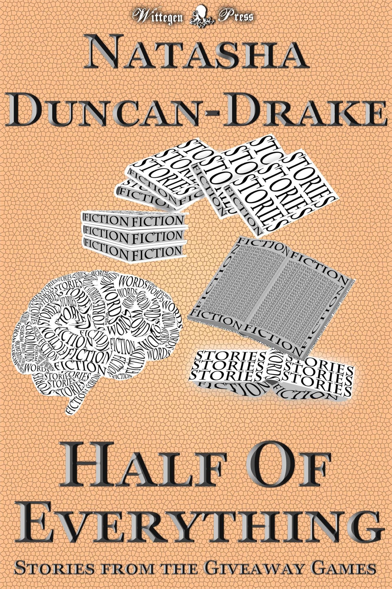 Half of Everything: Stories by Natasha Duncan-Drake From The Wittegen Press Giveaway Games