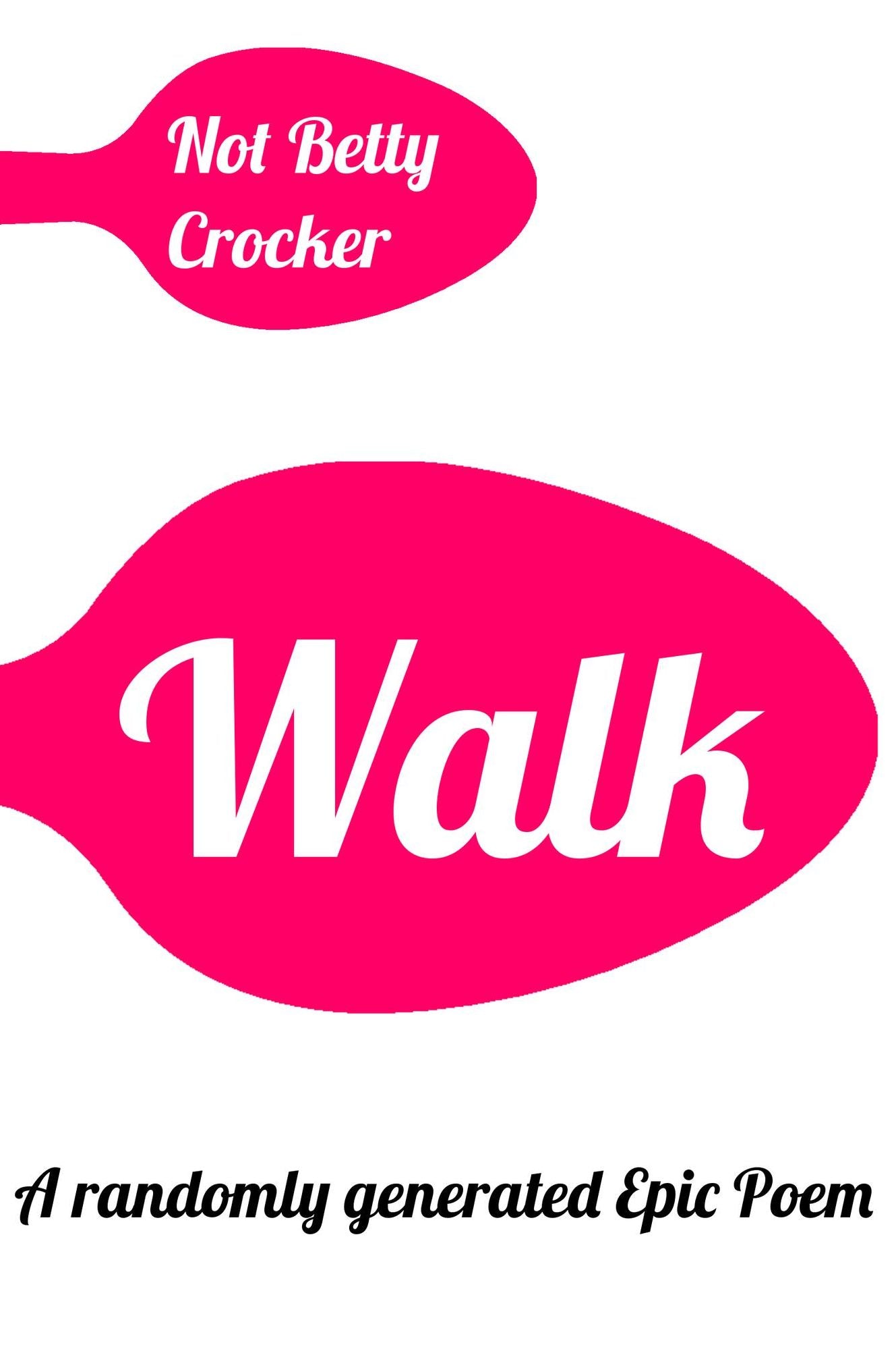 Walk!: A randomly generated epic poem.