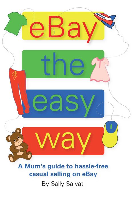 eBay the easy way: A Mum's Guide to hassle-free casual selling on eBay