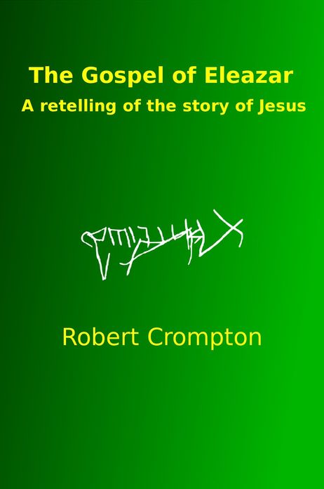 The Gospel of Eleazar, a retelling of the story of Jesus