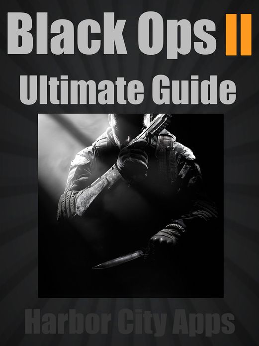 Call of Duty: Black Ops 2 Ultimate Guide (Plus Multiplayer Tips From the Pros)