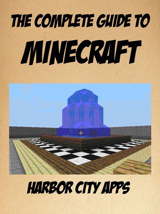 The Complete Guide to Minecraft: Crafting, Mining, Farming, Enchanting, Redstone, Cheats