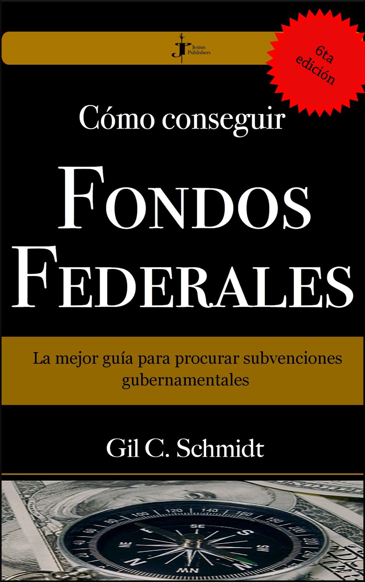 Cómo Conseguir Fondos Federales: La mejor guía para procurar subvenciones gubernamentales