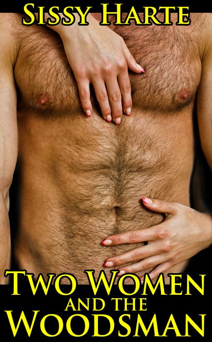 Two Women and the Woodsman, a Sexy Fairy Tale Menage a Trois