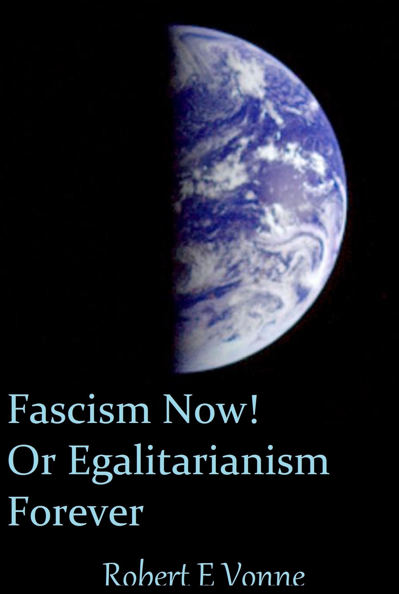 Fascism Now! Or Egalitarianism Forever