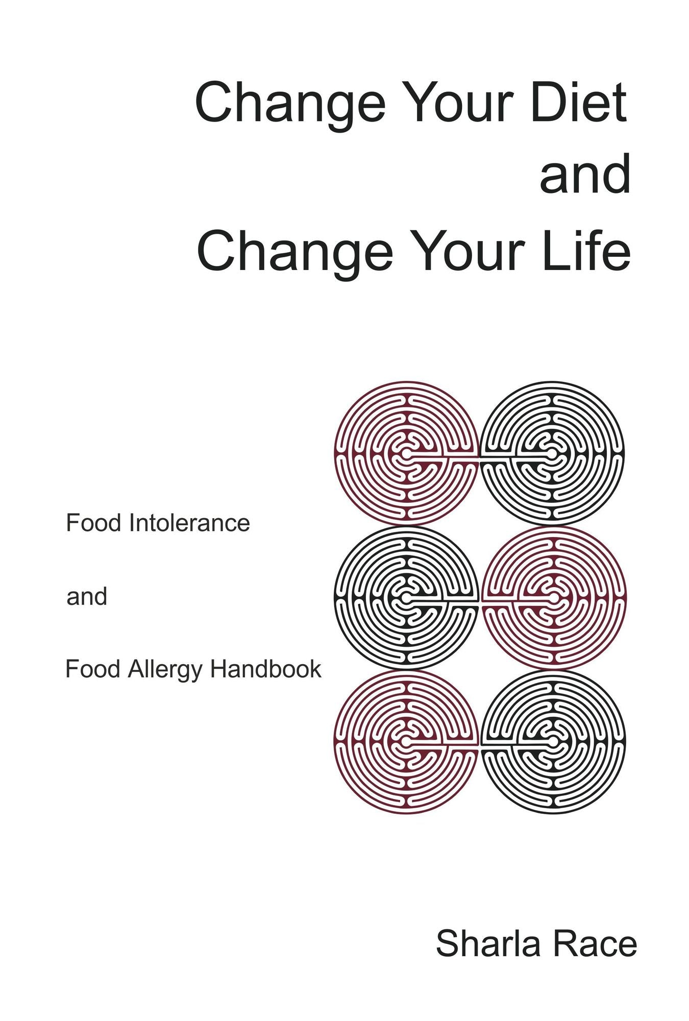 Change your Diet and Change your Life: Food Intolerance and Food Allergy Handbook