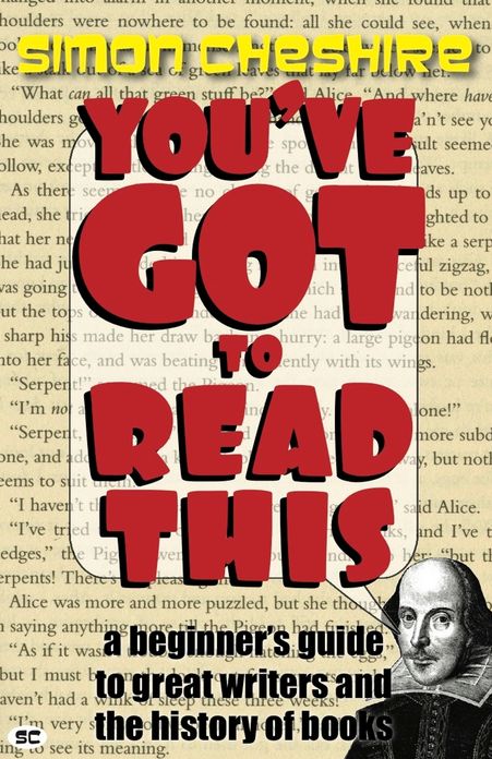 You've Got To Read This: A Beginner's Guide to Great Writers and the History of Books