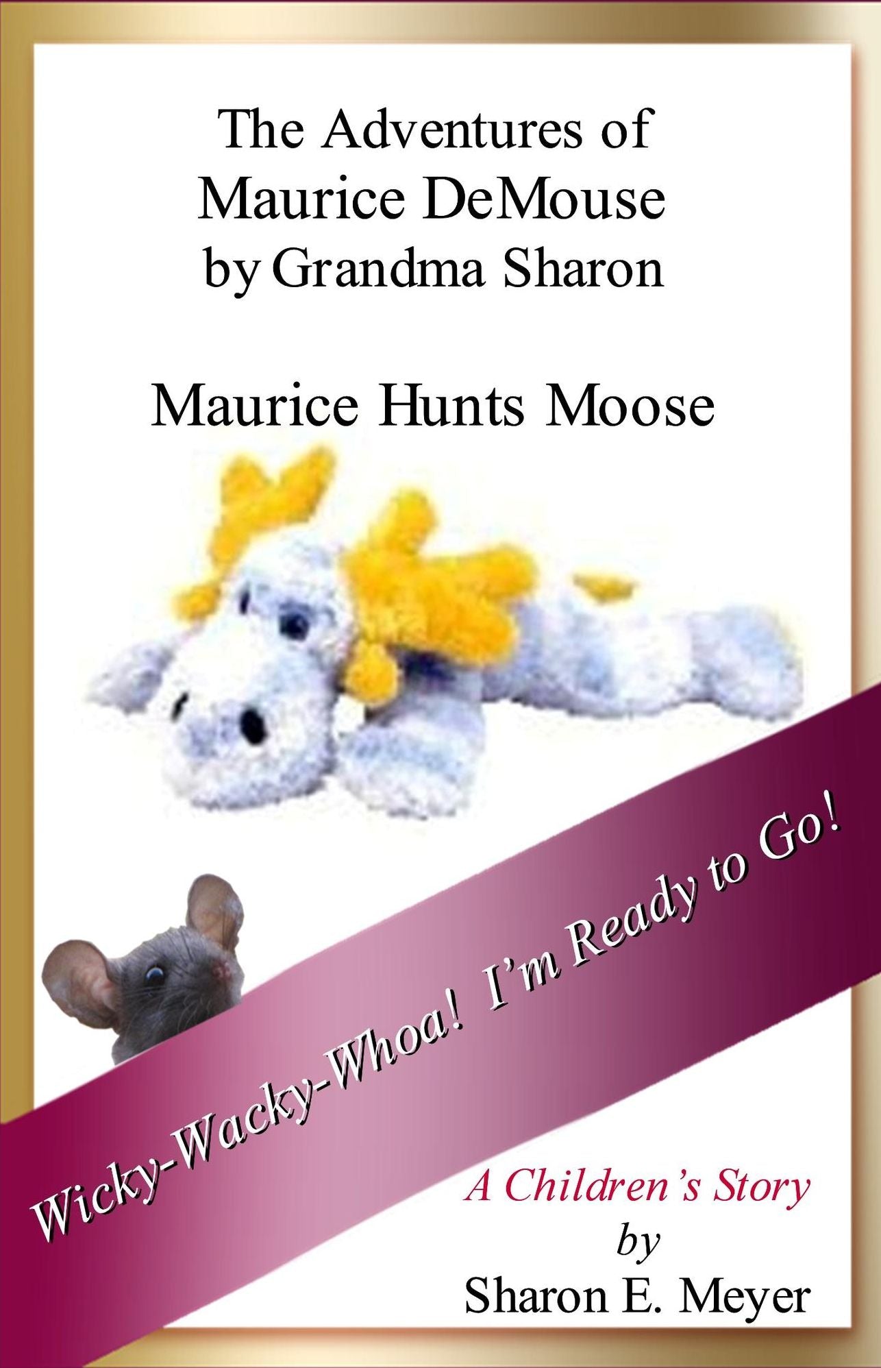 The Adventures of Maurice DeMouse by Grandma Sharon, Maurice Hunts Moose