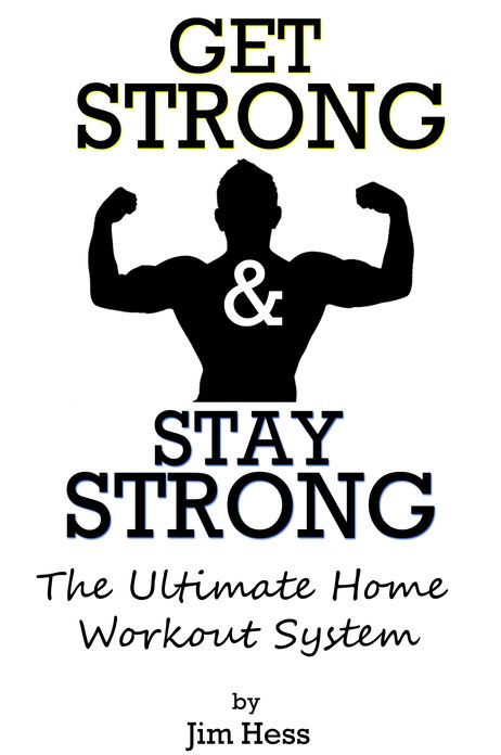 Get Strong & Stay Strong: The Ultimate Home Workout System