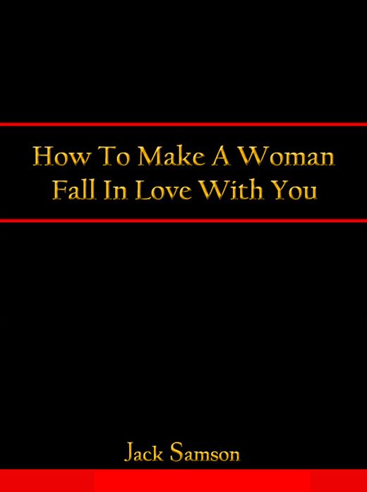 How To Make A Woman Fall In Love With You