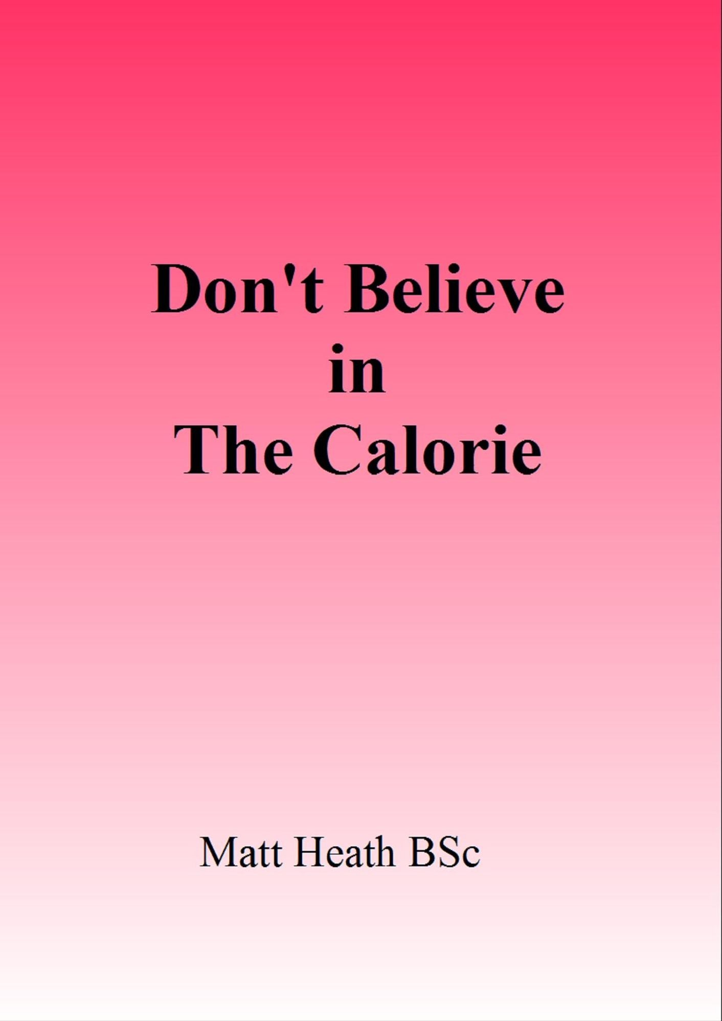 Don't Believe in the Calorie
