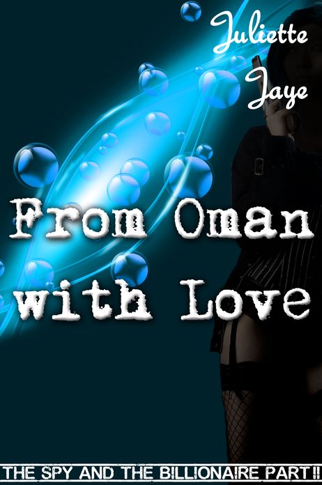 From Oman with Love (The Spy and the Billionaire Part 2) (An Erotic Romance Spy Thriller)