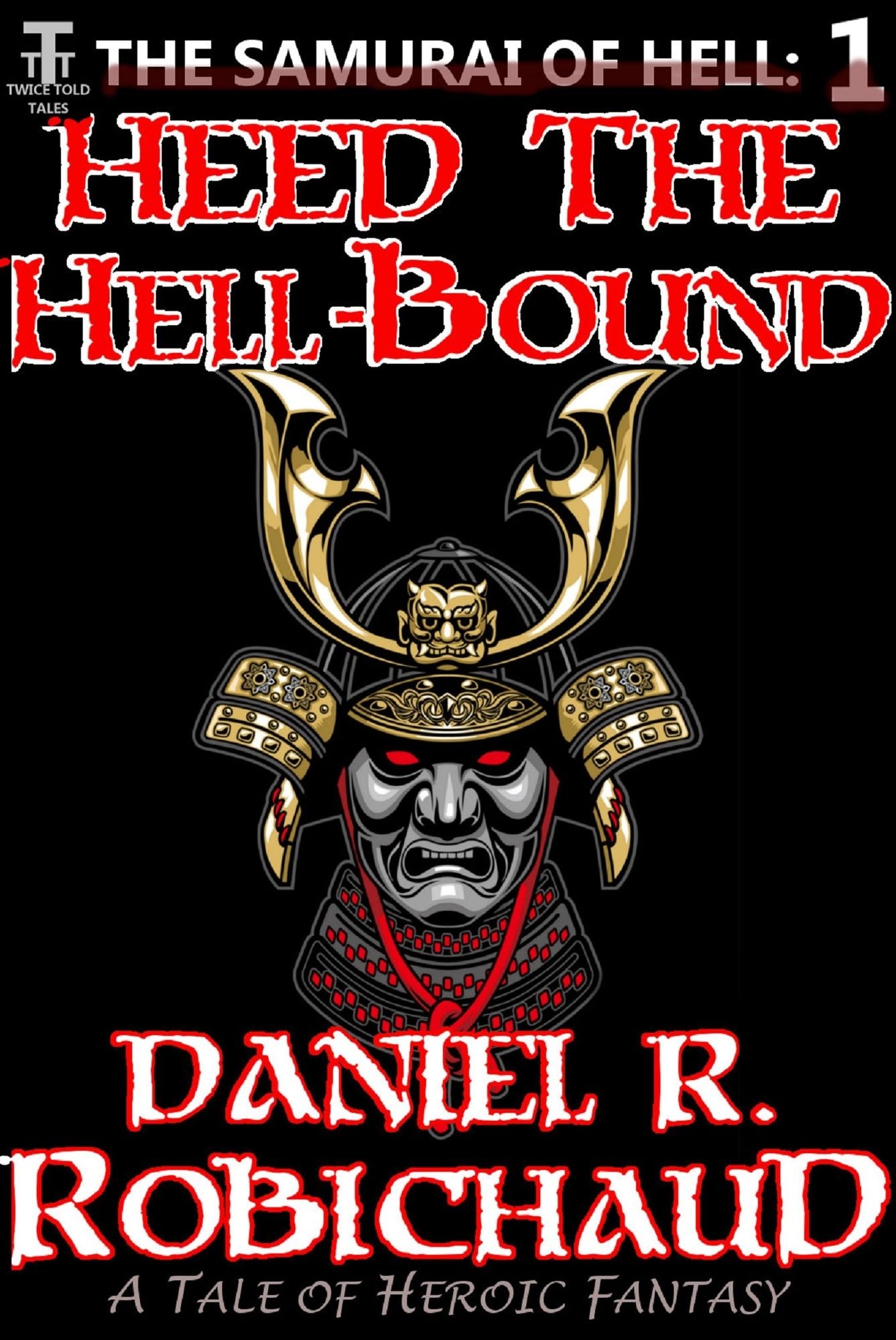 Heed the Hell-Bound: A Tale of the Samurai of Hell