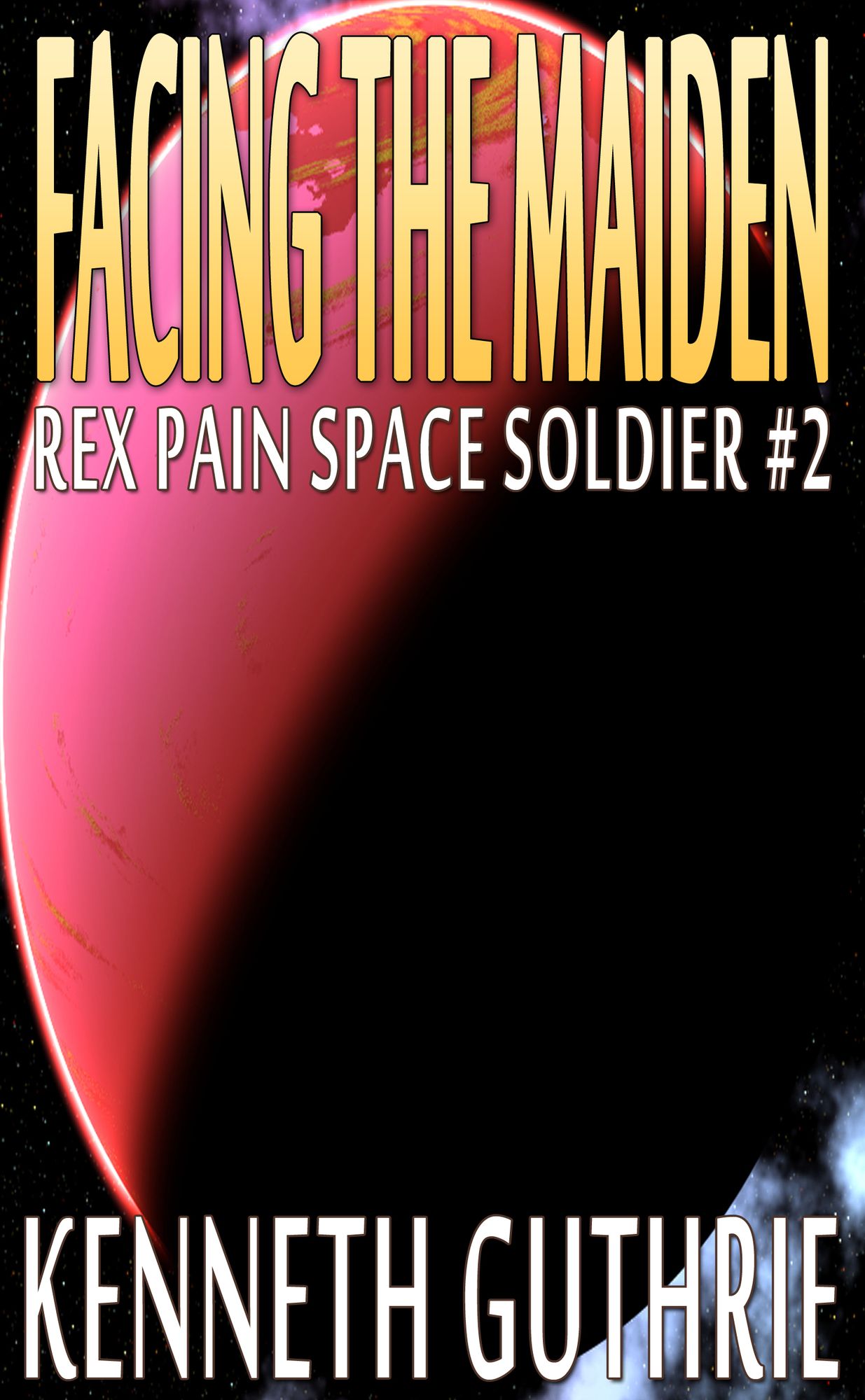 Facing The Maiden (Rex Pain Space Soldier #2)
