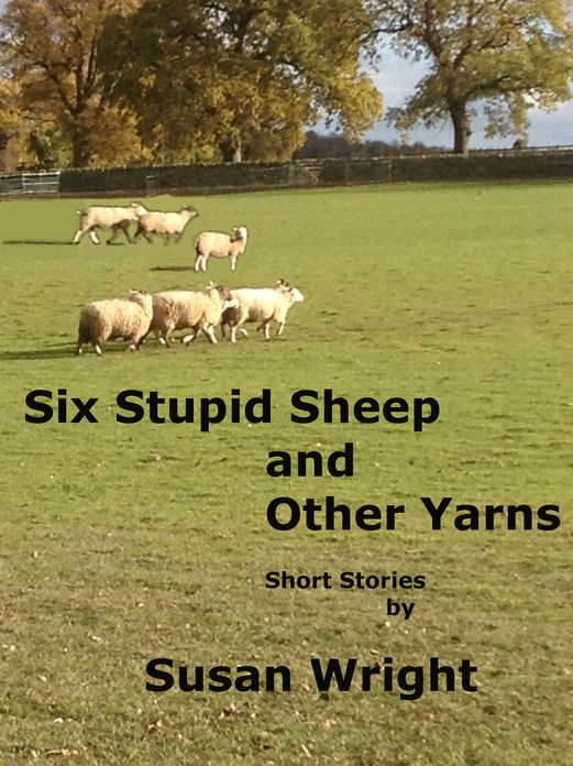 Six Stupid Sheep and Other Yarns