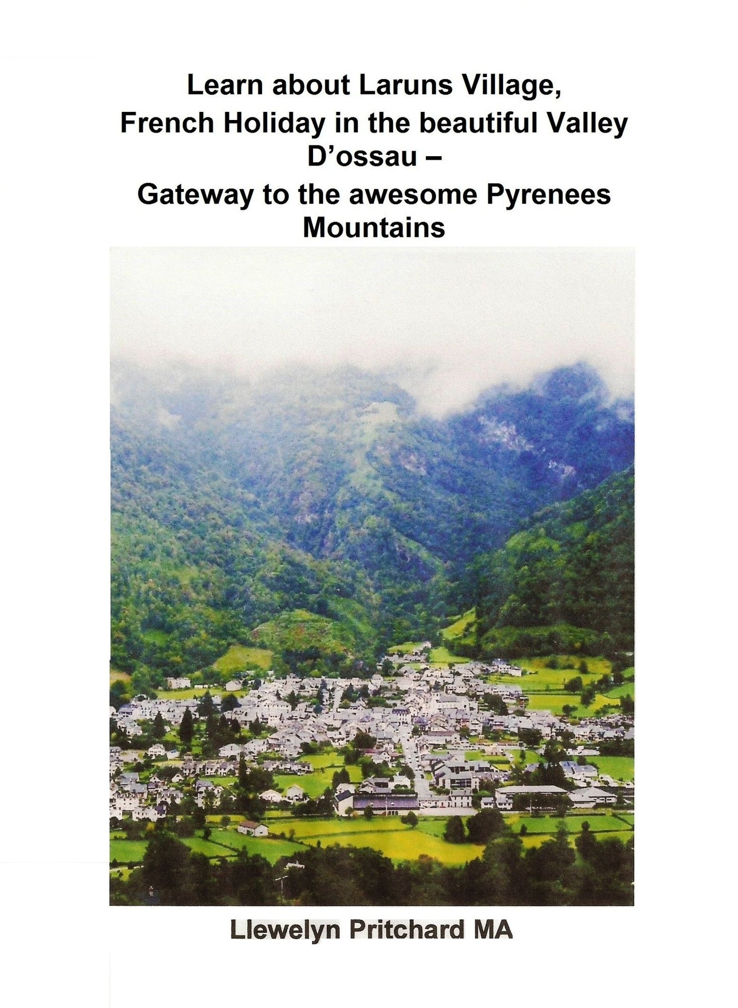 Learn about Laruns Village, French Holiday in the beautiful Valley D'ossau: Gateway to the awesome Pyrenees Mountains