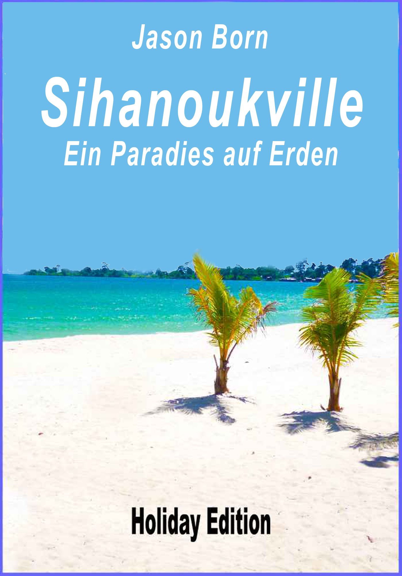 Sihanoukville: Ein Paradies auf Erden