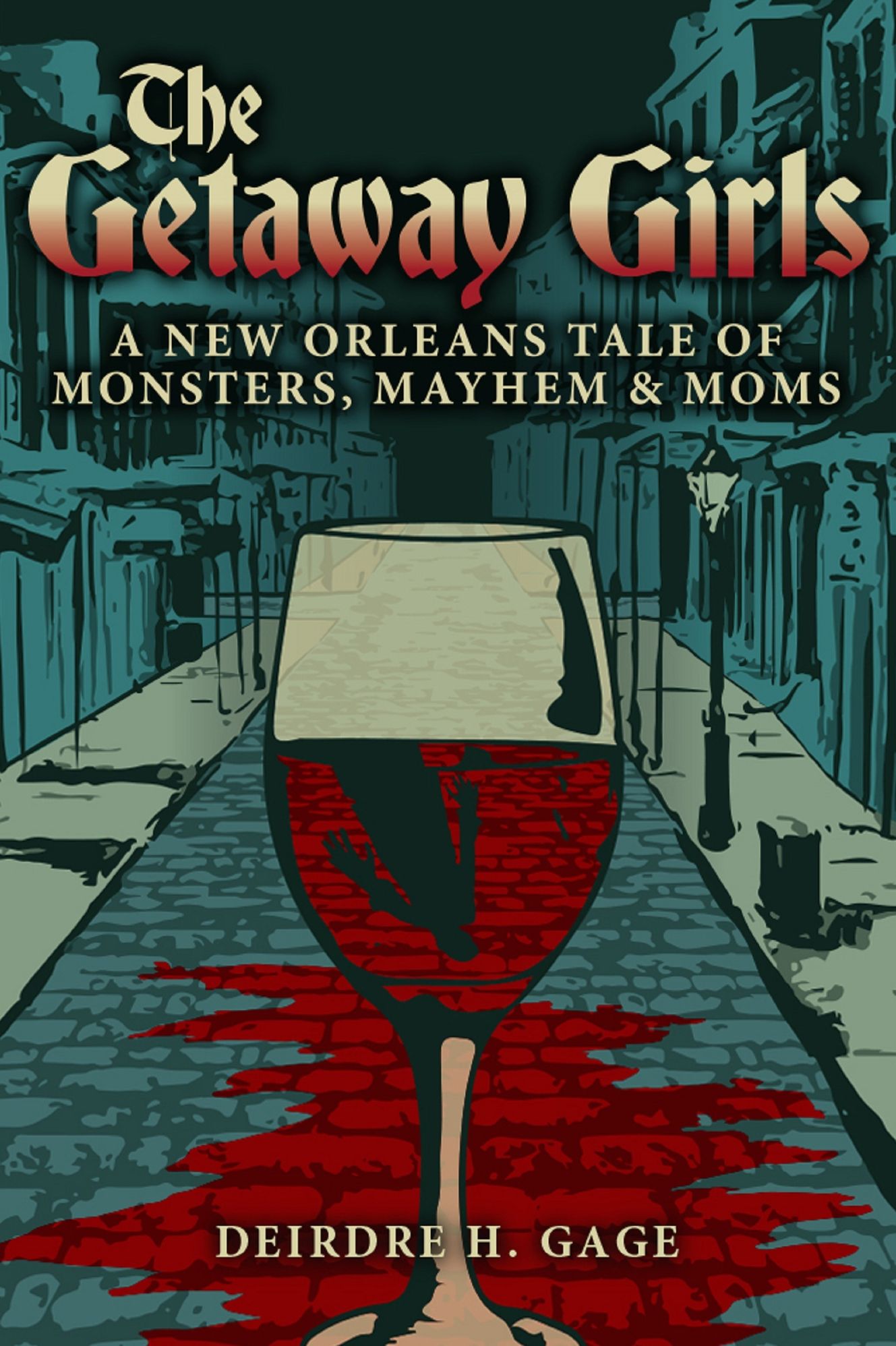 The Getaway Girls: A New Orleans Tale of Monsters, Mayhem and Moms