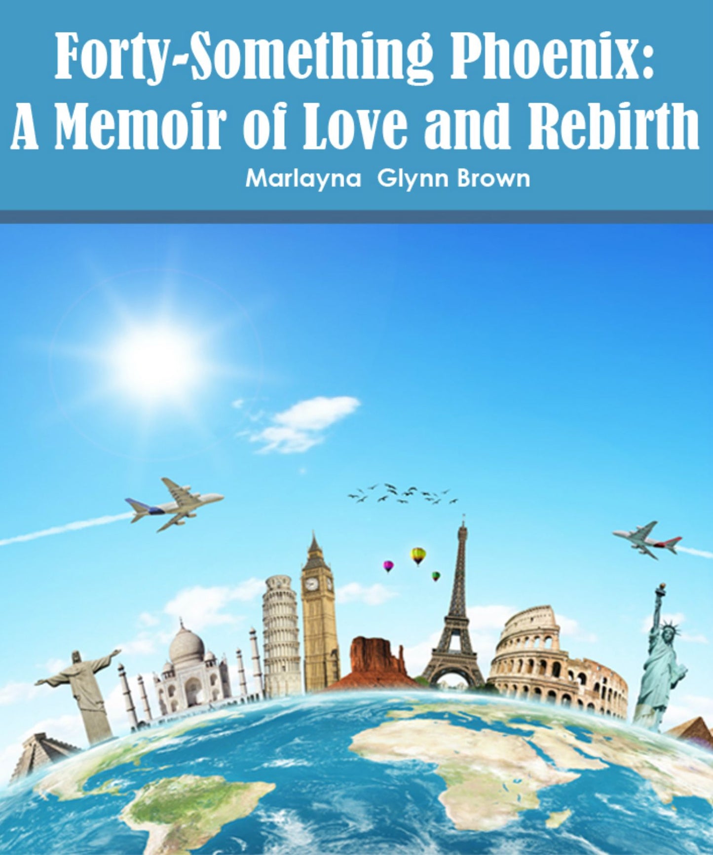 Forty-Something Phoenix: A Travel Memoir of Love and Rebirth